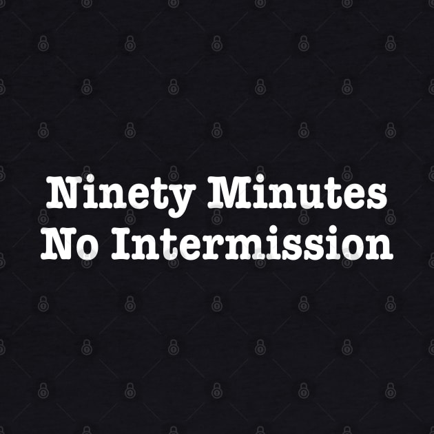 Ninety Minutes No Intermission by CafeConCawfee